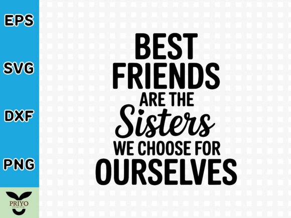 Best Friends Are Sisters: Graphics for Crafts & Branding