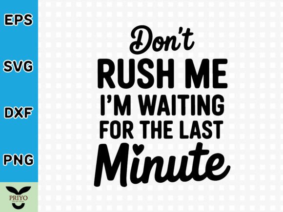 Don t Rush Me: A Graphics Asset for Crafts & Creators