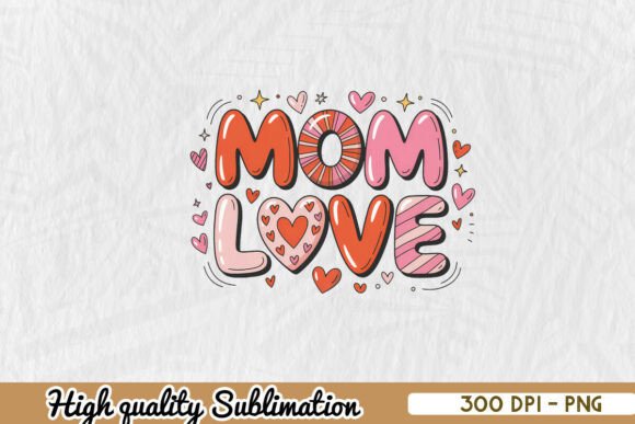 Mom Love Forever Valentine PNG: A Review for Creators