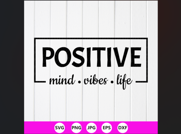 Positive Mind Vibes Life SVG: A Design Asset for Crafts & Graphics
