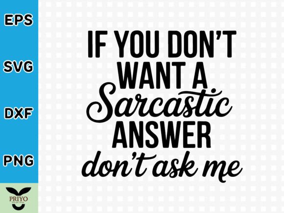 Reviewing the If You Don’t Want a Sarcastic Answer SVG for Crafts and Graphics