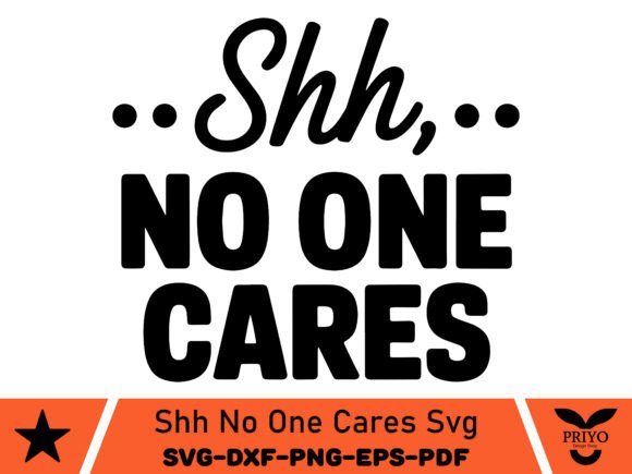 Shh No One Cares SVG: A Crafty Graphic for Editorial Edge